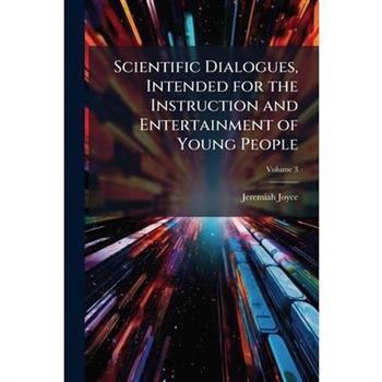 Scientific Dialogues, Intended for the Instruction and Entertainment of Young People
