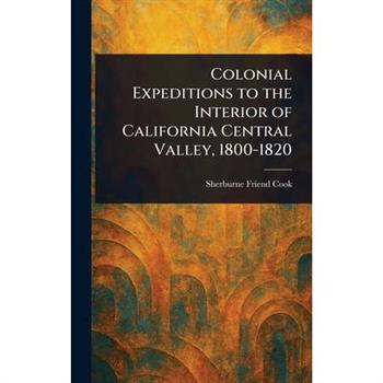Colonial Expeditions to the Interior of California Central Valley, 1800-1820