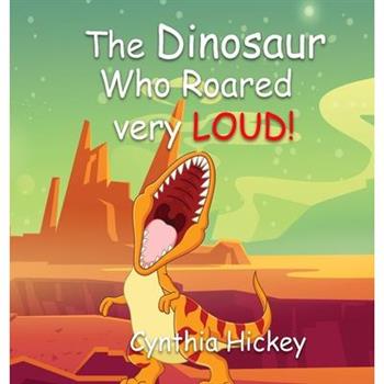 The Dinosaur Who Roared Very Loud