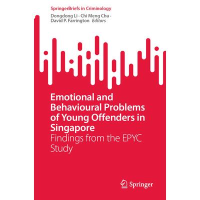 Emotional and Behavioural Problems of Young Offenders in Singapore Emotional and Behavioural Problems of Young Offenders in Singapore