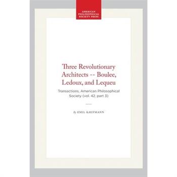 Three Revolutionary Architects -- Boulee, Ledoux, and Lequeu