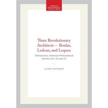 Three Revolutionary Architects -- Boulee, Ledoux, and Lequeu