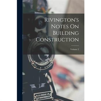 Rivington's Notes On Building Construction; Volume 2