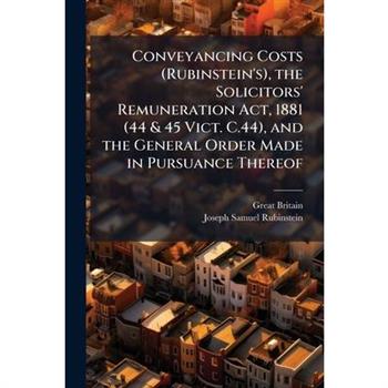 Conveyancing Costs (Rubinstein’s), the Solicitors’ Remuneration Act, 1881 (44 & 45 Vict. C.44), and the General Order Made in Pursuance Thereof