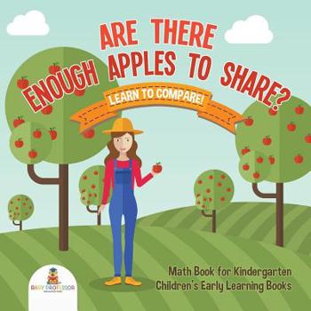 Are There Enough Apples to Share? Learn to Compare! Math Book for Kindergarten - Children’s Early Learning Books