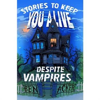 Stories to Keep You Alive Despite Vampires