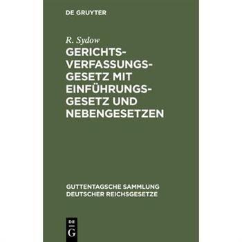 Gerichtsverfassungsgesetz mit Einf羹hrungsgesetz und Nebengesetzen