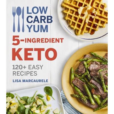 Low Carb Yum 5-Ingredient Keto
