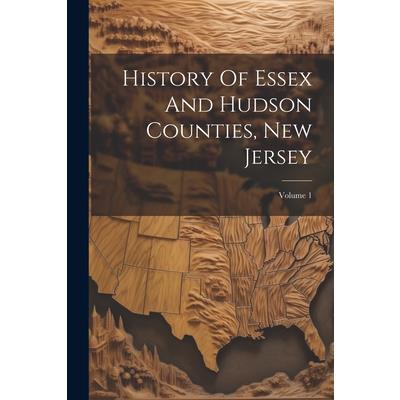 History Of Essex And Hudson Counties, New Jersey; Volume 1