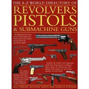 The A-Z World Directory of Revolvers, Pistols & Submachine Guns