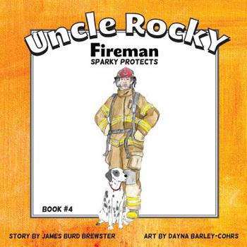 Uncle Rocky, Fireman #4 Sparky Protects