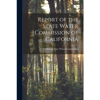 Report of the State Water Commission of California