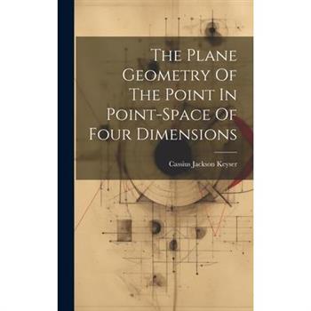 The Plane Geometry Of The Point In Point-space Of Four Dimensions