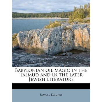 Babylonian Oil Magic in the Talmud and in the Later Jewish Literature