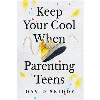 Keep Cool When Parenting Teens