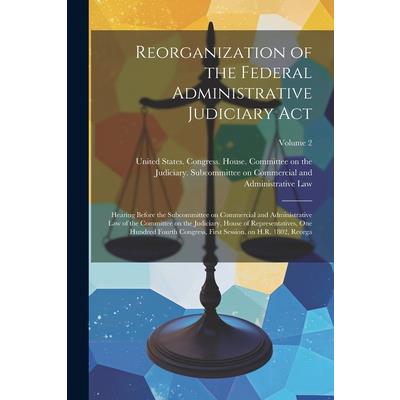 Reorganization of the Federal Administrative Judiciary Act