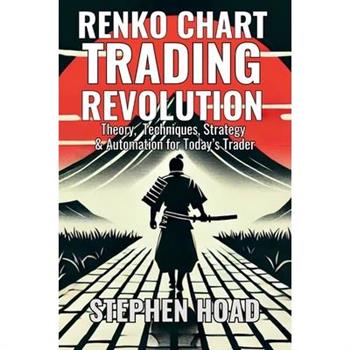 RENKO CHART TRADING REVOLUTION - Theory, Techniques, Strategy & Automation for Today’s Trader