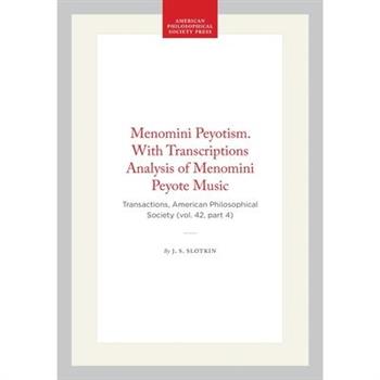 Menomini Peyotism. with Transcriptions Analysis of Menomini Peyote Music