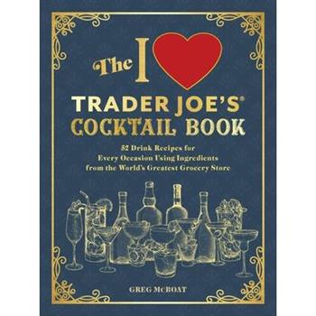 The I Love Trader Joe's(r) Cocktail Book