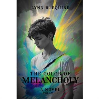 The Color of Melancholy A Novel- Volume 1