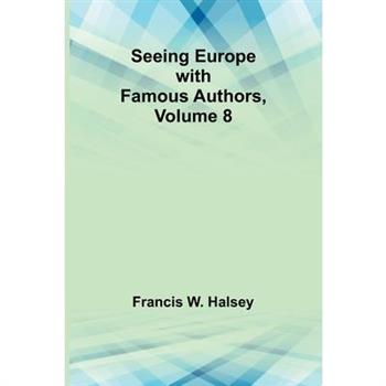 Seeing Europe with Famous Authors, Volume 8