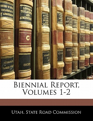 Biennial Report, Volumes 1-2