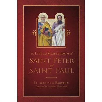 The Life and Martyrdom of St. Peter and St. Paul
