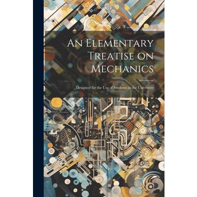An Elementary Treatise on Mechanics