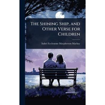 The Shining Ship, and Other Verse for Children
