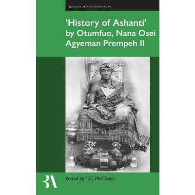 History of Ashanti by Otumfuo, Nana Osei Agyeman, Prempeh II