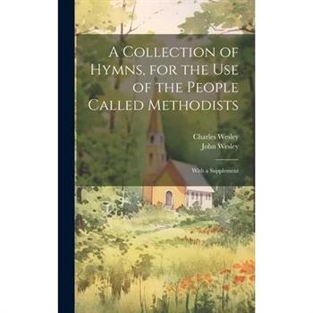 A Collection of Hymns, for the use of the People Called Methodists