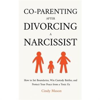 Co-Parenting After Divorcing a Narcissist