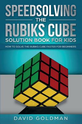 Speedsolving the Rubik’s Cube Solution Book for Kids