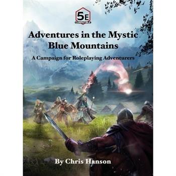 Adventures in the Mystic Blue Mountains and Surrounding Realms