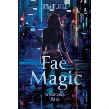 Fae Magic, The Kenzie Chronicles Book One