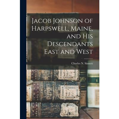 Jacob Johnson of Harpswell, Maine, and his Descendants East and West