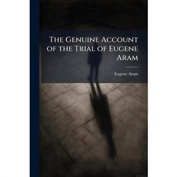 The Genuine Account of the Trial of Eugene Aram