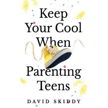 Keep Cool When Parenting Teens