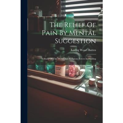 The Relief Of Pain By Mental Suggestion