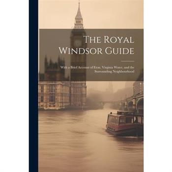 The Royal Windsor Guide