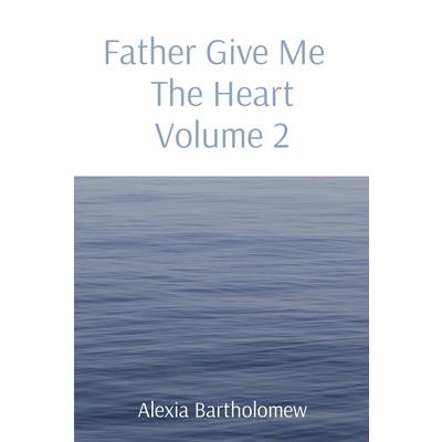 Father Give Me The Heart Volume 2