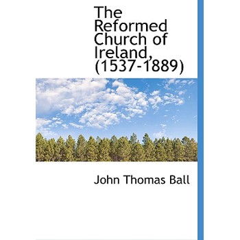 The Reformed Church of Ireland, (1537-1889)