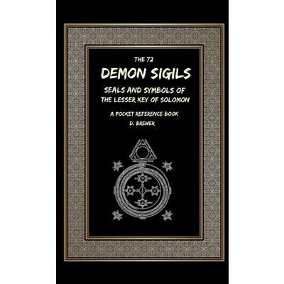 The 72 Demon Sigils, Seals And Symbols Of The Lesser Key Of Solomon, A Pocket Reference Book