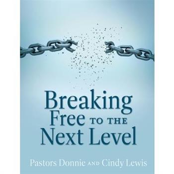Breaking Free to the Next Level Breaking Free to the Next Level