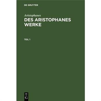 Aristophanes: Des Aristophanes Werke. Teil 1