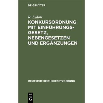 Konkursordnung mit Einf羹hrungsgesetz, Nebengesetzen und Erg瓣nzungen