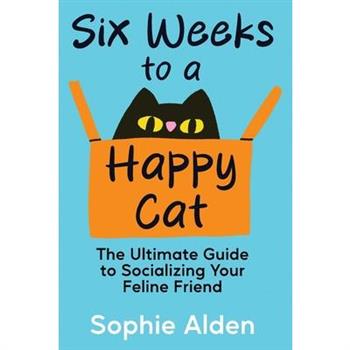 Six Weeks to a Happy Cat