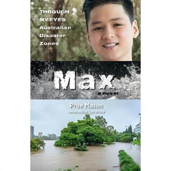 Max: Through My Eyes - Australian Disaster Zones