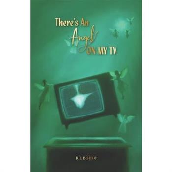There’s An Angel On My Tv