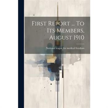 First Report ... To Its Members, August 1910
